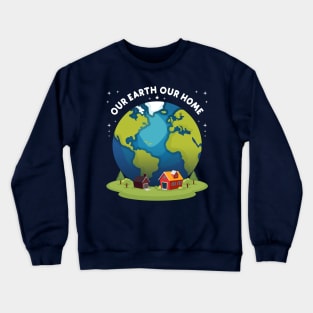 Our Earth, Our Home Crewneck Sweatshirt